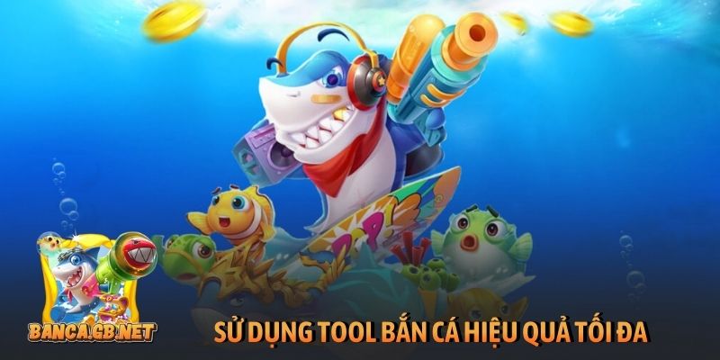 Tool bắn cá là gì? 3+ cách chọn tool chuẩn thắng lớn 2026 1 Sử dụng tool bắn cá hiệu quả tối đa